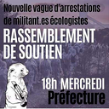 Communique de soutien et de solidarité aux écologistes arrêté.es et aux Soulèvements de la Terre